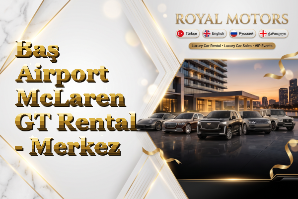 Baş Airport McLaren GT Rental - Merkez