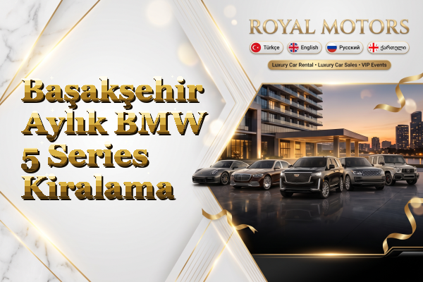 Başakşehir Aylık BMW 5 Series Kiralama