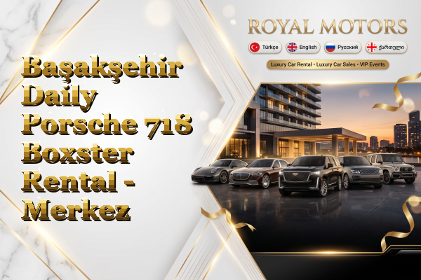 Başakşehir Daily Porsche 718 Boxster Rental - Merkez