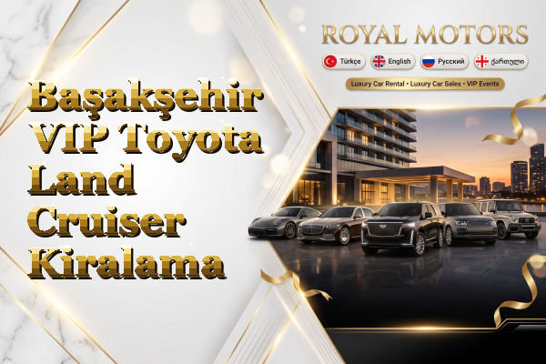 Başakşehir VIP Toyota Land Cruiser Kiralama
