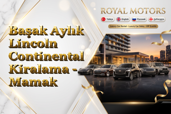 Başak Aylık Lincoln Continental Kiralama - Mamak