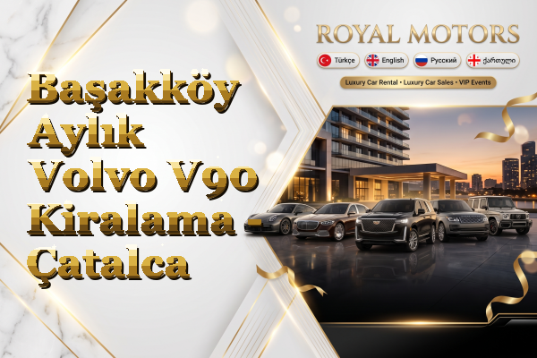 Başakköy Aylık Volvo V90 Kiralama - Çatalca