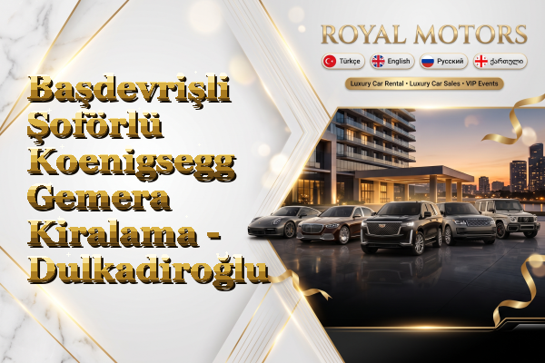 Başdevrişli Şoförlü Koenigsegg Gemera Kiralama - Dulkadiroğlu