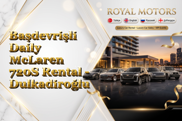 Başdevrişli Daily McLaren 720S Rental - Dulkadiroğlu