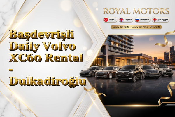 Başdevrişli Daily Volvo XC60 Rental - Dulkadiroğlu