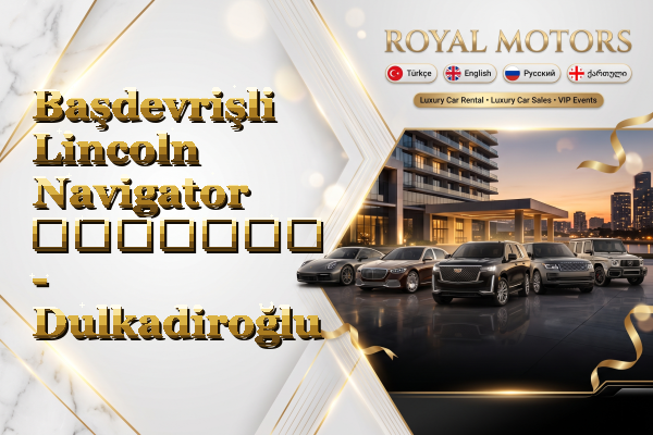 Başdevrişli Lincoln Navigator გაყიდვა - Dulkadiroğlu
