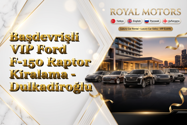 Başdevrişli VIP Ford F-150 Raptor Kiralama - Dulkadiroğlu