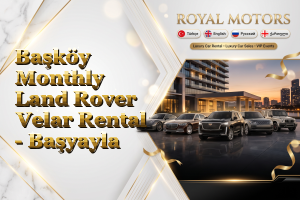 Başköy Monthly Land Rover Velar Rental - Başyayla