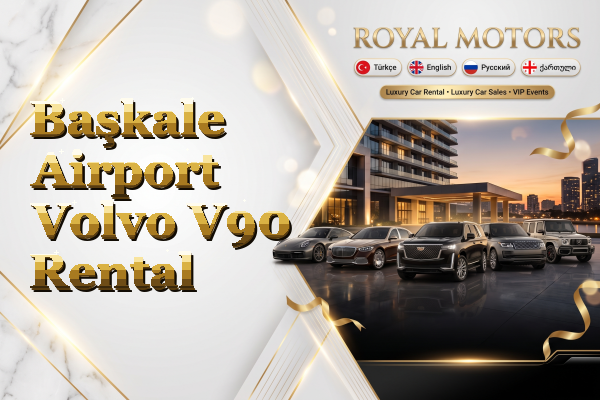 Başkale Airport Volvo V90 Rental