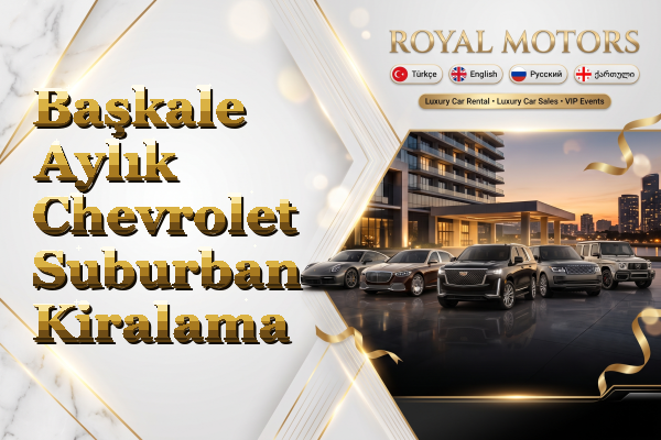 Başkale Aylık Chevrolet Suburban Kiralama