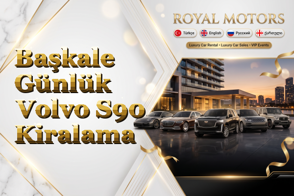 Başkale Günlük Volvo S90 Kiralama