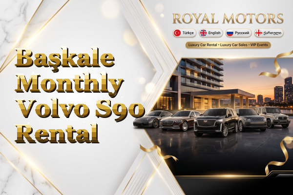 Başkale Monthly Volvo S90 Rental