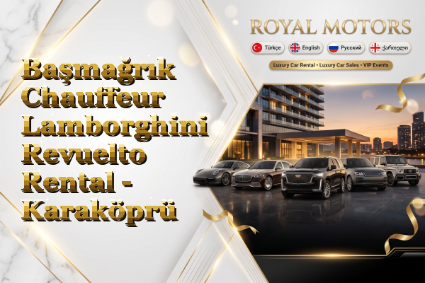 Başmağrık Chauffeur Lamborghini Revuelto Rental - Karaköprü