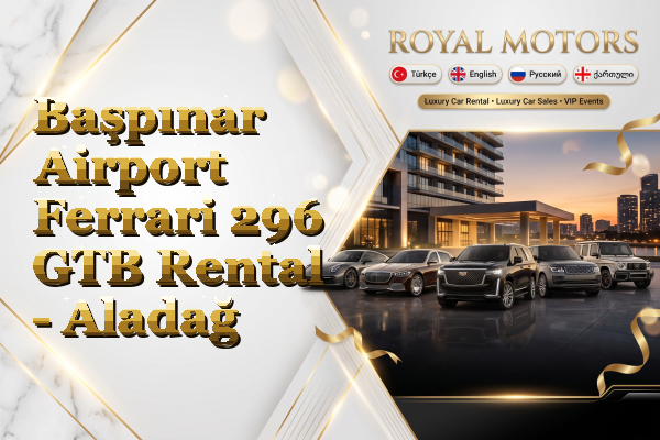 Başpınar Airport Ferrari 296 GTB Rental - Aladağ