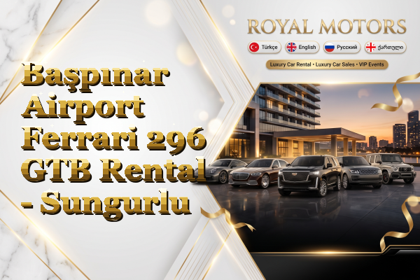 Başpınar Airport Ferrari 296 GTB Rental - Sungurlu