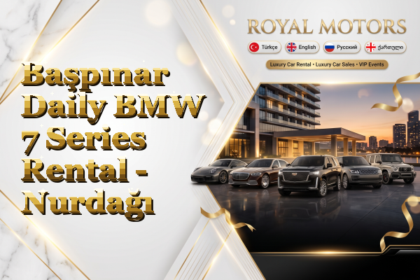 Başpınar Daily BMW 7 Series Rental - Nurdağı