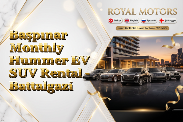 Başpınar Monthly Hummer EV SUV Rental - Battalgazi