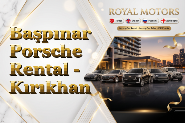 Başpınar Porsche Rental - Kırıkhan