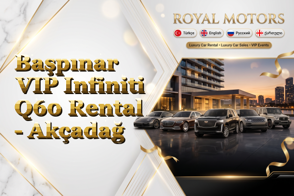 Başpınar VIP Infiniti Q60 Rental - Akçadağ