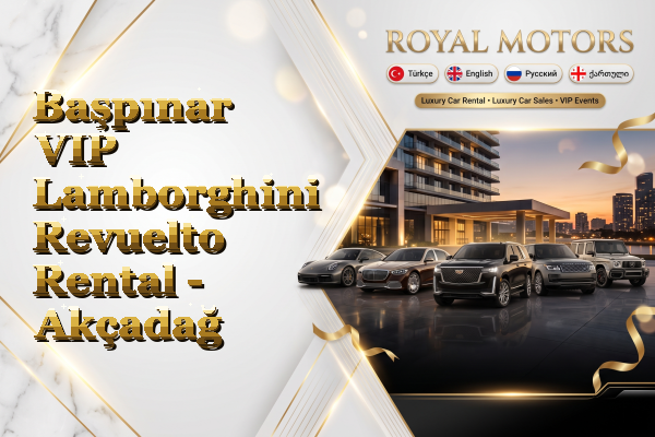 Başpınar VIP Lamborghini Revuelto Rental - Akçadağ