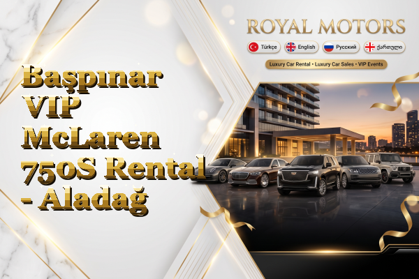 Başpınar VIP McLaren 750S Rental - Aladağ