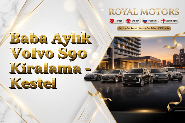 Baba Aylık Volvo S90 Kiralama - Kestel