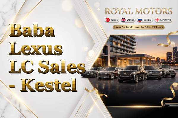 Baba Lexus LC Sales - Kestel