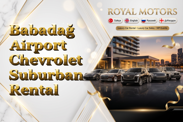 Babadağ Airport Chevrolet Suburban Rental