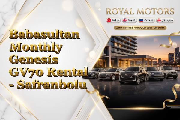 Babasultan Monthly Genesis GV70 Rental - Safranbolu