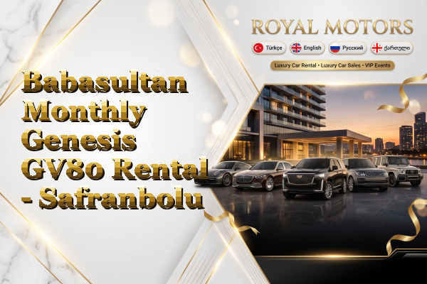 Babasultan Monthly Genesis GV80 Rental - Safranbolu