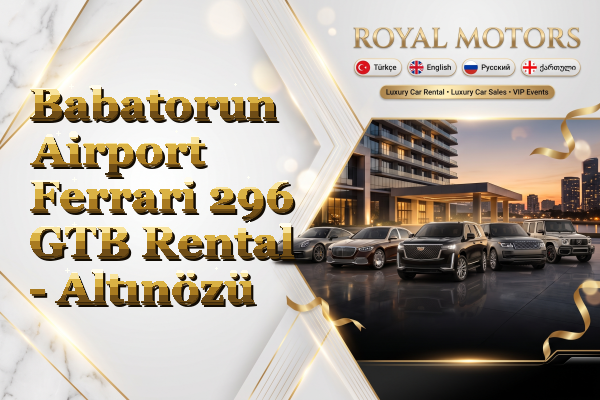 Babatorun Airport Ferrari 296 GTB Rental - Altınözü