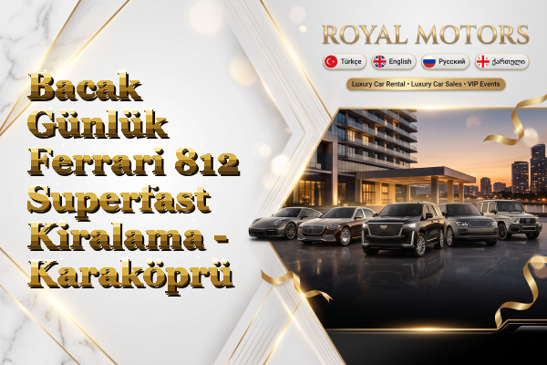 Bacak Günlük Ferrari 812 Superfast Kiralama - Karaköprü