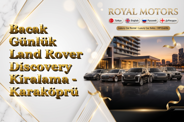 Bacak Günlük Land Rover Discovery Kiralama - Karaköprü
