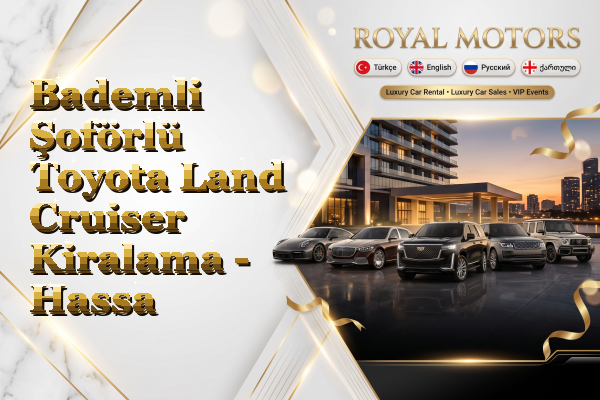 Bademli Şoförlü Toyota Land Cruiser Kiralama - Hassa