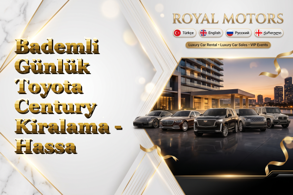 Bademli Günlük Toyota Century Kiralama - Hassa