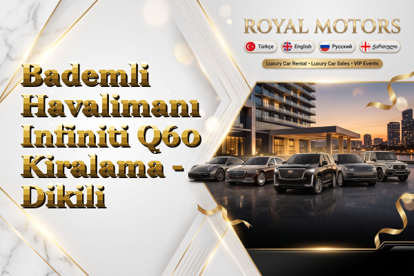Bademli Havalimanı Infiniti Q60 Kiralama - Dikili