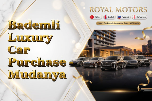 Bademli Luxury Car Purchase - Mudanya