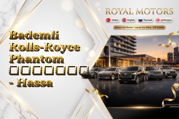 Bademli Rolls-Royce Phantom გაყიდვა - Hassa