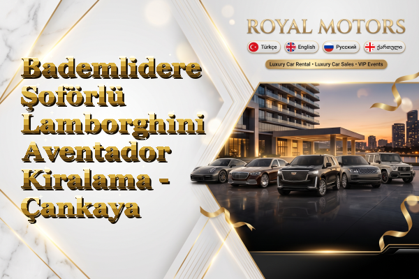 Bademlidere Şoförlü Lamborghini Aventador Kiralama - Çankaya