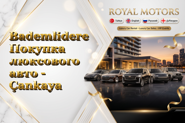 Bademlidere Покупка люксового авто - Çankaya