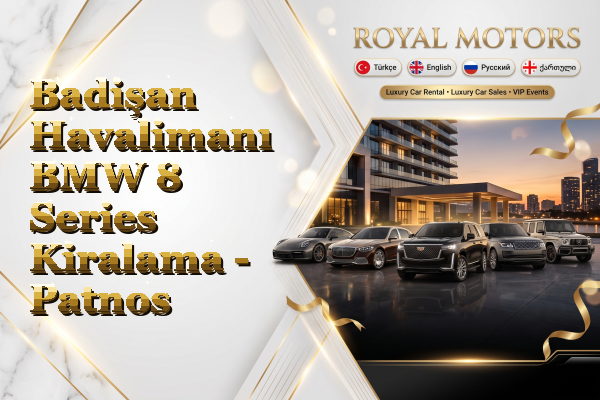 Badişan Havalimanı BMW 8 Series Kiralama - Patnos
