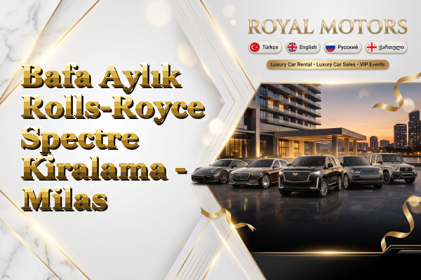 Bafa Aylık Rolls-Royce Spectre Kiralama - Milas