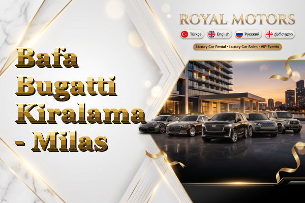 Bafa Bugatti Kiralama - Milas