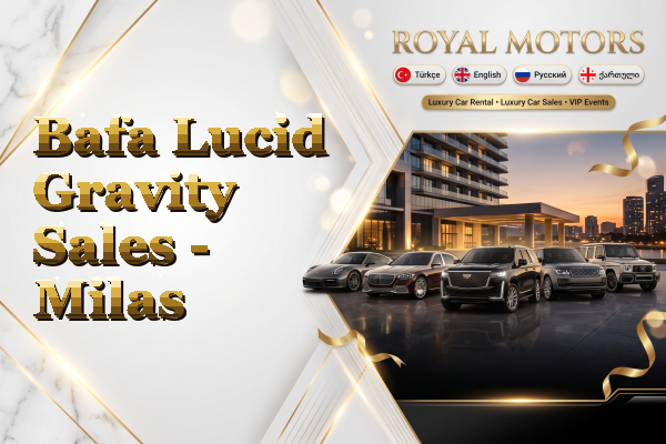 Bafa Lucid Gravity Sales - Milas