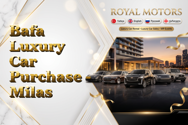 Bafa Luxury Car Purchase - Milas