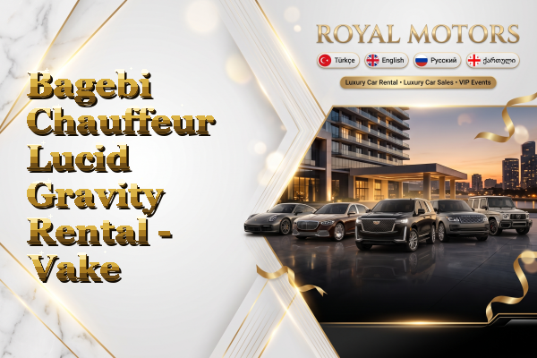Bagebi Chauffeur Lucid Gravity Rental - Vake