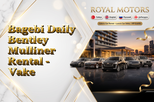 Bagebi Daily Bentley Mulliner Rental - Vake