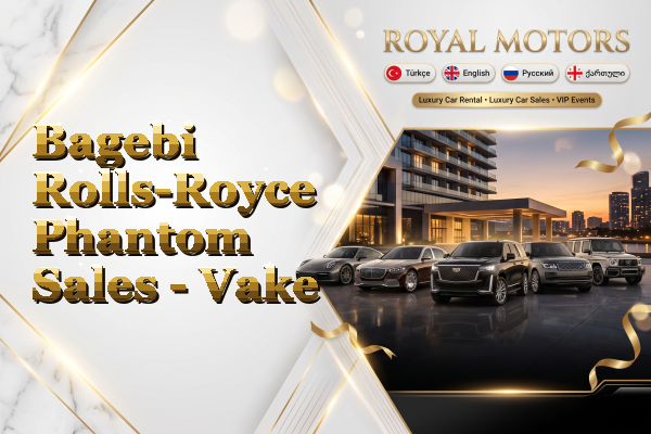 Bagebi Rolls-Royce Phantom Sales - Vake