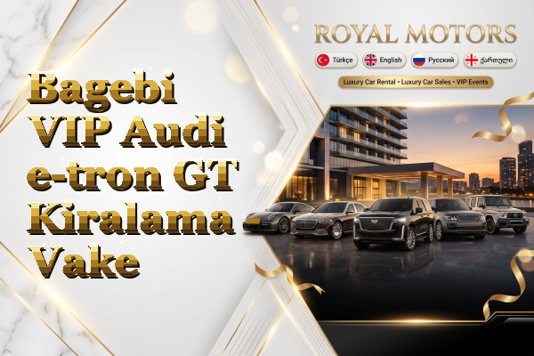 Bagebi VIP Audi e-tron GT Kiralama - Vake
