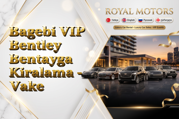 Bagebi VIP Bentley Bentayga Kiralama - Vake